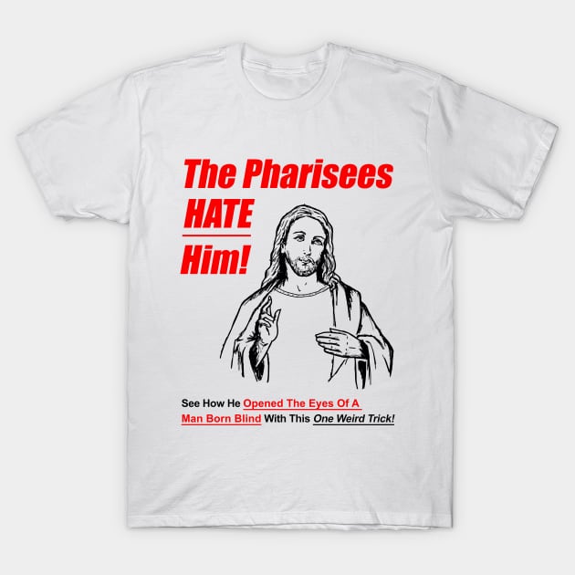 The Pharisees Hate Him T-Shirt by dumbshirts